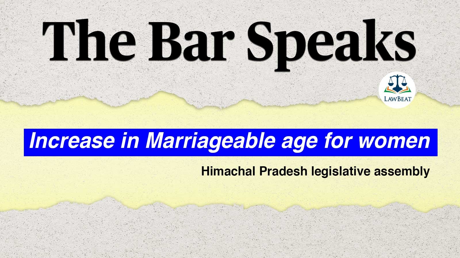 Himachal Pradesh’s New Bill Increasing Marriage Age for Women – a necessity or a missed opportunity? Himachal Pradesh’s New Bill Increasing Marriage Age for Women – a necessity or a missed opportunity?